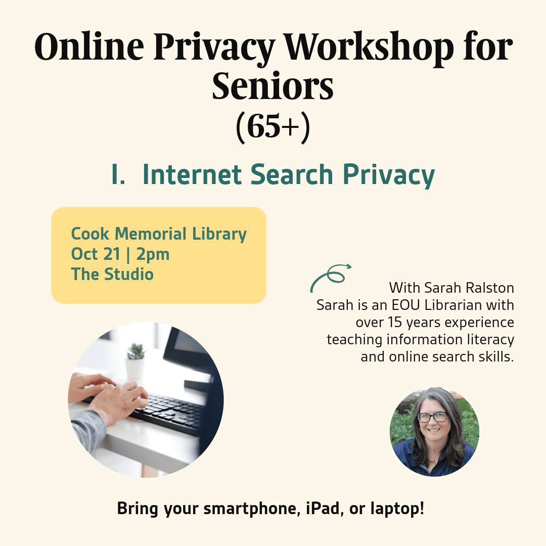 Flyer for “Online Privacy Workshop for Seniors (65+)” on Oct 21, 2pm at Cook Memorial Library, featuring Sarah Ralston, focused on internet search privacy. Smartphone, iPad, or laptop needed.
