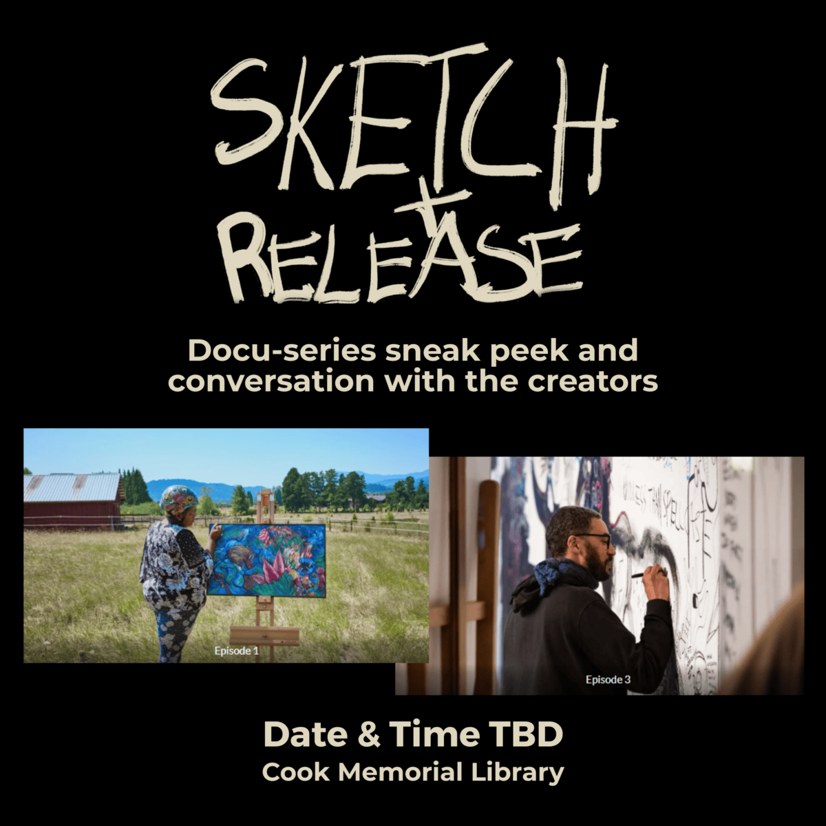 Promotional graphic for "Sketch Release" docu-series sneak peek and conversation with the creators at Cook Memorial Library; date and time to be determined. Features two images of artists working.
