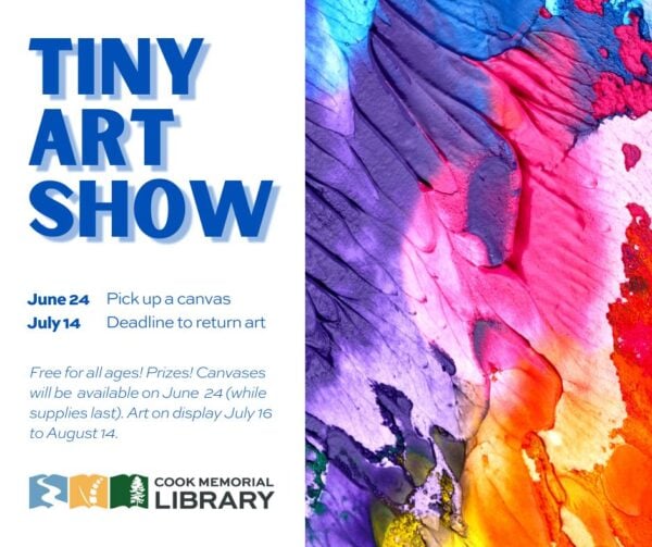 Tiny Art show flyer image. June 24: Pick up a canvas. July 14: Deadline to return art. Free for all ages! Canvases will be available on June 24 (while supplies last). Art on display July 16 to August 14.