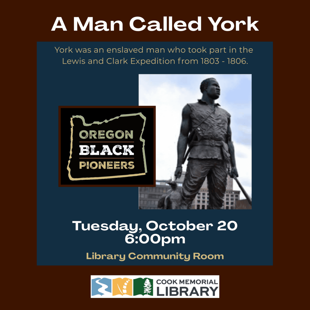 Event flyer for “A Man Called York,” featuring a statue of the Lewis and Clark expedition member, hosted by Cook Memorial Library on Tuesday, October 20 at 6:00pm. Presentation by the Oregon Black Pioneers.